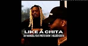 Jay Manuell Feat. Preto Show & Heldér Costa - Like A Chita