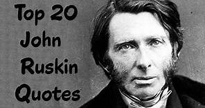 Top 20 John Ruskin Quotes - The leading English art critic of the Victorian era