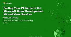 Porting Your PC Game to the Microsoft Game Development Kit and Xbox Services
