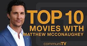 Top 10 Matthew McConaughey Movies