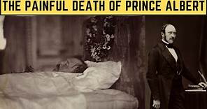 The PAINFUL Death Of Prince Albert - Queen Victoria's Husband