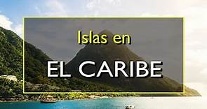 El Caribe: Las 10 mejores islas para visitar en El Caribe.