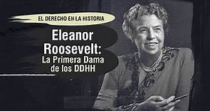 ELEANOR ROOSEVELT: La Primera Dama de los DDHH -El Derecho en la Historia - TC 277