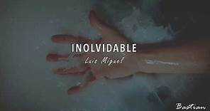 Luis Miguel - Inolvidable (Letra) ♡