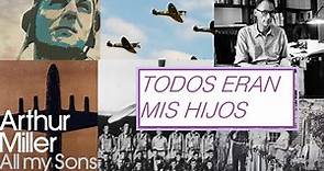 TODOS ERAN MIS HIJOS (Arthur Miller) | Historia en sintesis.