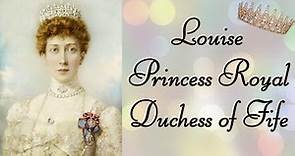 Louise, Princess Royal and Duchess of Fife - Narrated