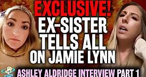 EXCLUSIVE INTERVIEW! Jamie Lynn Spears EXPOSED by SISTER IN LAW Ashley Aldridge!