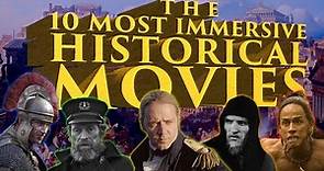 The Top 10 Most Immersive Historical Movies of All Time