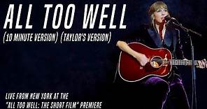 Taylor Swift - All Too Well (10 Minute Version) (Live at the All Too Well: The Short Film Premiere)