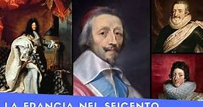 La Francia Nel Seicento (Enrico IV, Luigi XIII, Richelieu, Mazarino, Luigi XIV)