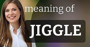 Jiggle | meaning of JIGGLE