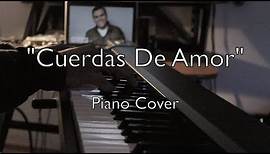 "Cuerdas de Amor" - Julio Melgar (Piano Cover)