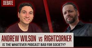 Andrew Wilson vs RightCorner: Is the Whatever Podcast Bad For Society?