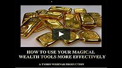 How To Use Your Magical Wealth Tools More Effectively - Webinar