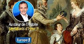Au cœur de l'histoire: Les bâtards d’Henri IV (Franck Ferrand)