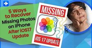 5 ways to recover missing photos on iPhone after ios17 Update