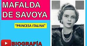 Mafalda de Saboya ~ "La princesa Italina que murio en un campo de concentración"
