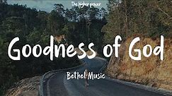 Bethel Music - Goodness of God (Live) (Lyrics)