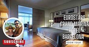 Eurostars Grand Marina Hotel - Barcelona - Room Tour