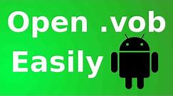 how to open vob file in android phone