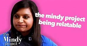 The Mindy Project Being Totally Relatable - The Mindy Project