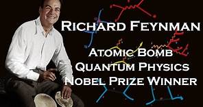 Richard Feynman: Nobel Prize Winner, Atomic Bomb, Quantum Mechanics