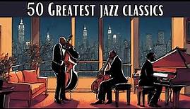 50 Greatest Jazz Classics [Jazz Classics, Smooth Jazz]
