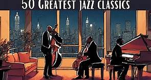 50 Greatest Jazz Classics [Jazz Classics, Smooth Jazz]