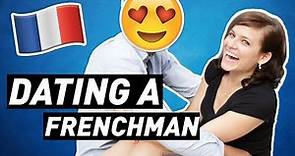 DATING A FRENCHMAN | What you NEED to Know