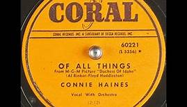 Connie Haines “Of All Things” Coral 60221 = song in 1950 film Duchess of Idaho
