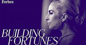 How Lady Gaga Made Her $150 Million Fortune | Forbes