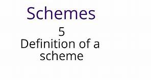 Schemes 5: Definition of a scheme