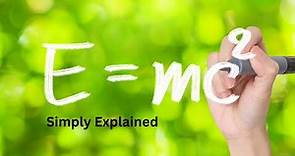 E=mc2 explained Simply!