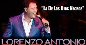 Lorenzo Antonio - "La De Los Ojos Negros" (en vivo)