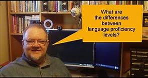 What are the differences between language proficiency levels?