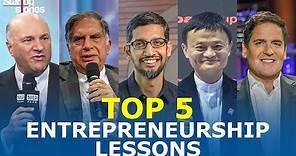 Top 5 Entrepreneurship Lessons From Most Successful Entrepreneurs | Life Lessons | Startup Stories