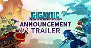GIGANTIC: RAMPAGE EDITION | Announcement Trailer