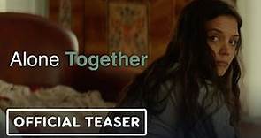 Alone Together - Official Teaser Trailer (2022) Katie Holmes, Jim Sturgess, Derek Luke