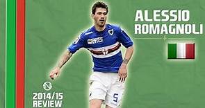 ALESSIO ROMAGNOLI | Goals, Skills, Assists | Sampdoria | 2014/2015 (HD)