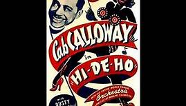 Cab CALLOWAY "Hi-De-Ho" (1947 Full Version) !!!