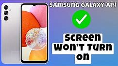 How to Fix Samsung Galaxy A14 Screen Won’t Turn On