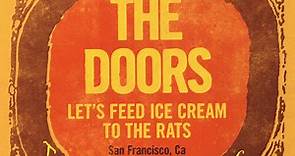The Doors - Let's Feed Ice Cream To The Rats: Live At The Matrix Part 2 - Mar. 7 & 10, 1967