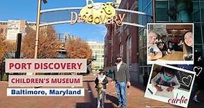 Port Discovery Children's Museum - Baltimore, Maryland