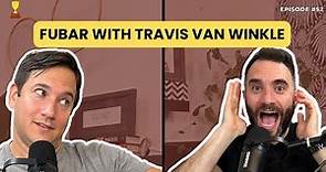 EPISODE 52: Getting FUBAR with Travis Van Winkle