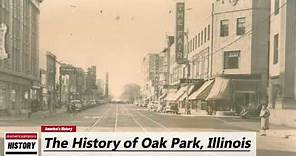 The History of Oak Park, ( Cook County ) Illinois !!! U.S. History and Unknowns
