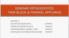 PPT - SEMINAR ORTHODONTICS: TWIN BLOCK & FRANKEL APPLIANCE PowerPoint Presentation - ID:2156083