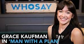 Grace Kaufman dishes on working with Matt LeBlanc on 'Man With A Plan' | WHOSAY