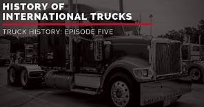 History of International Trucks | Truck History Episode 5