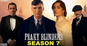 Peaky Blinders Season 7 (2022) BBC, Release Date, Trailer, Episode 1, Cast, Review, Recap, Ending