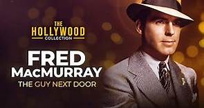 Fred MacMurray: The Guy Next Door | The Hollywood Collection